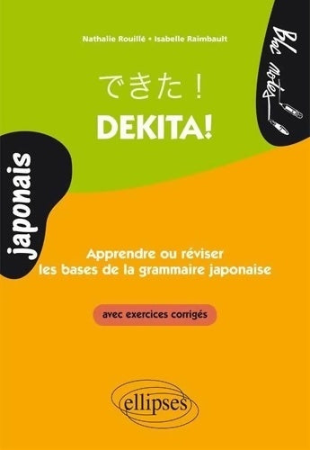 Livrenpoche : Dekita ! apprendre ou réviser les bases de la grammaire japonaise avec exercices corrigés - Nathalie Rouillé - Livre