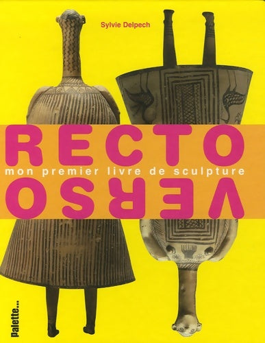 Livrenpoche : Recto verso : Mon premier livre de sculpture - Sylvie Delpech - Livre