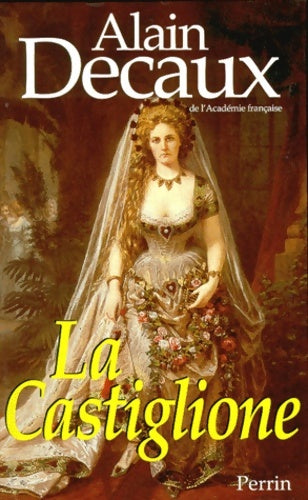 Livrenpoche : La castiglione dame de coeur de l'Europe (d'après sa correspondance et son journal intime inédits) - Alain Decaux - Livre
