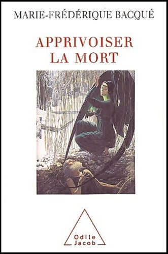 Livrenpoche : Apprivoiser la mort - Marie-Frédérique Bacqué - Livre