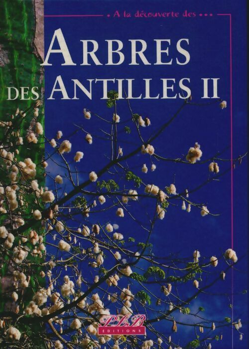 Livrenpoche : A la découverte arbres Antilles Tome II - Collectif - Livre