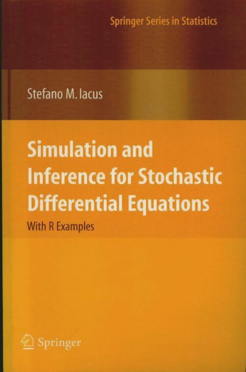 Livrenpoche : Simulation and inference for stochastic differential equations. With R examples - Stefano M. M. Iacus - Livre