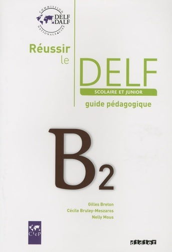 Livrenpoche : Réussir le delf junior et scolaire B2. Guide pédagogique - Gilles Breton - Livre