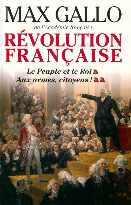 Livrenpoche : Révolution française. Le peuple et le roi / Aux armes citoyens ! - Max Gallo - Livre