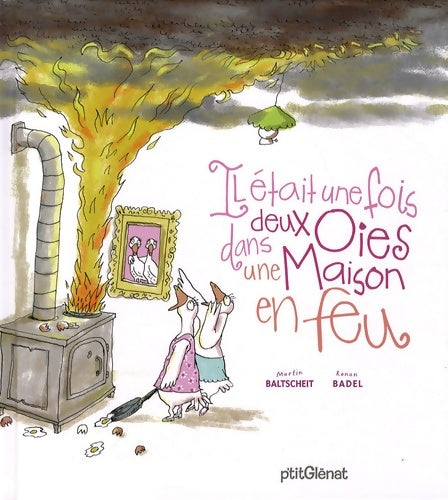 Livrenpoche : Il était une fois deux oies dans une maison en feu - Martin Baltscheit - Livre