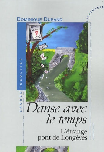 Livrenpoche : Danse avec le temps. L'étrange pont de Longèves - Dominique Durand - Livre