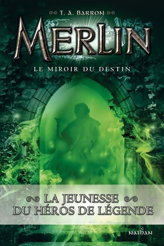 Livrenpoche : Merlin Tome IV : Le miroir du destin - T.A. Barron - Livre