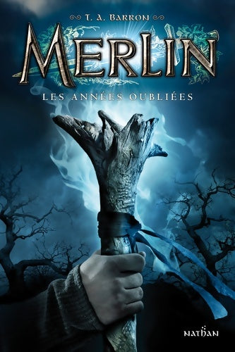 Merlin Tome I : Les années oubliées - T.A. Barron -  Merlin - Livre