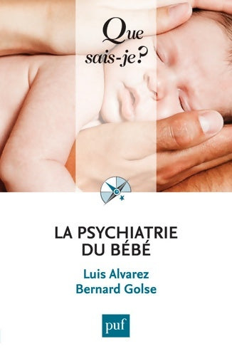Livrenpoche : La psychiatrie du bébé - Bernard Golse, Luis Alvarez - Livre