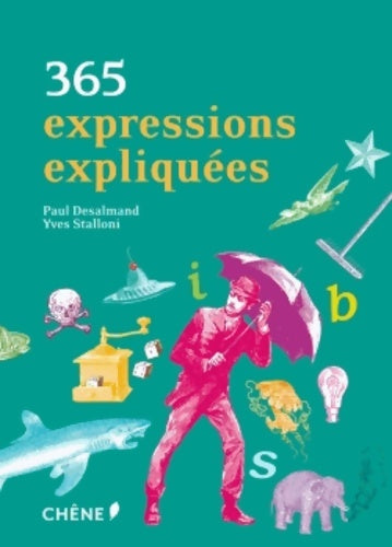 365 expressions expliquées - Paul Desalmand -  Chêne poche - Livre