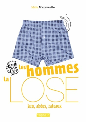 Livrenpoche : Les hommes la lose - Maïa Mazaurette - Livre