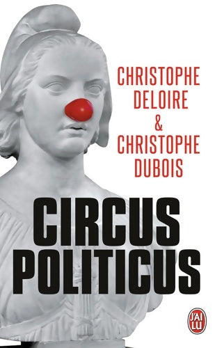Livrenpoche : Circus politicus - DUBOIS Christophe / DELOIRE Christophe - Livre