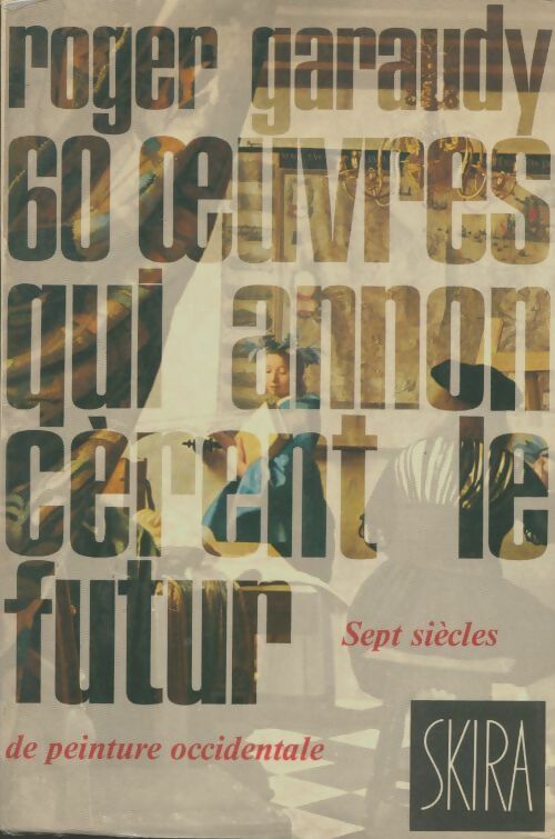 Livrenpoche : 60 oeuvres qui annoncèrent le futur - Roger Garaudy - Livre