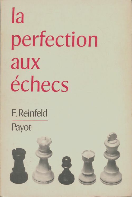 Livrenpoche : La perfection aux échecs - F Reinfeld - Livre