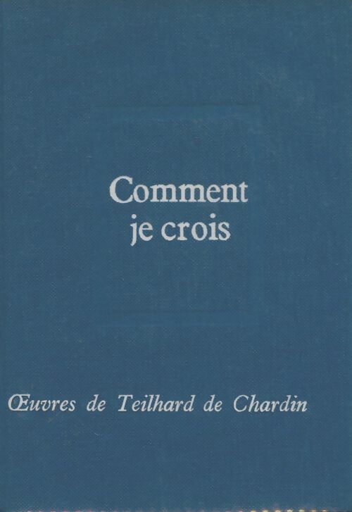 Livrenpoche : Comment je crois - Pierre Teilhard de Chardin - Livre