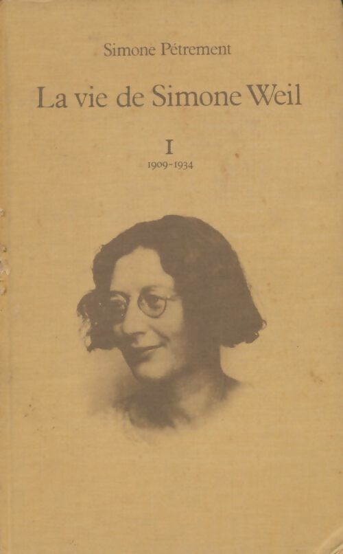 Livrenpoche : La vie de Simone Weil Tome I : 1909-1934 - Simone Pétrement - Livre