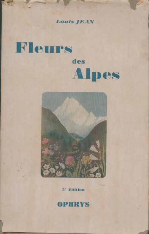 Fleurs des Alpes - Louis Jean -  Ophrys GF - Livre