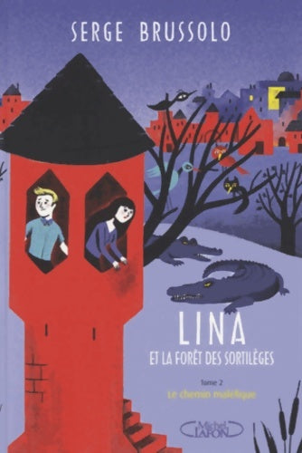 Livrenpoche : Lina et la forêt des sortilèges Tome II : Le chemin maléfique - Serge Brussolo - Livre