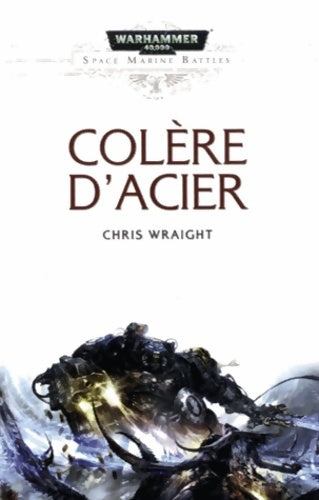 Livrenpoche : Space marine battles : Colère d'acier - Chris Wraight - Livre