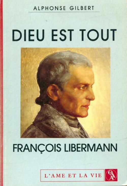 Livrenpoche : Dieu est tout, François Liebermann - Alphonse Gilbert - Livre