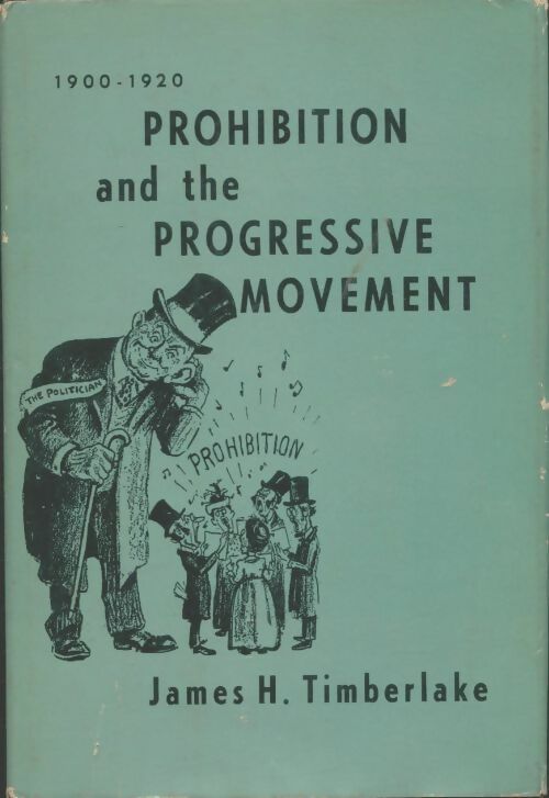 Livrenpoche : Prohibition and the progressive movement - James H Timberlake - Livre