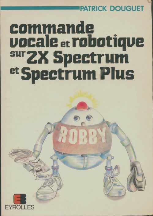 Livrenpoche : Commande vocale et robotique sur ZX Spectrum et Spectrum plus - Patrick Douguet - Livre