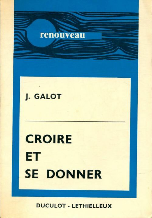 Livrenpoche : Croire et se donner - J. Galot - Livre