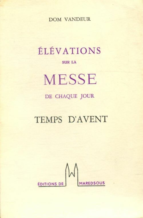 Livrenpoche : Élévations sur la messe de chaque jour : Temps d'Avent - Dom Vandeur - Livre