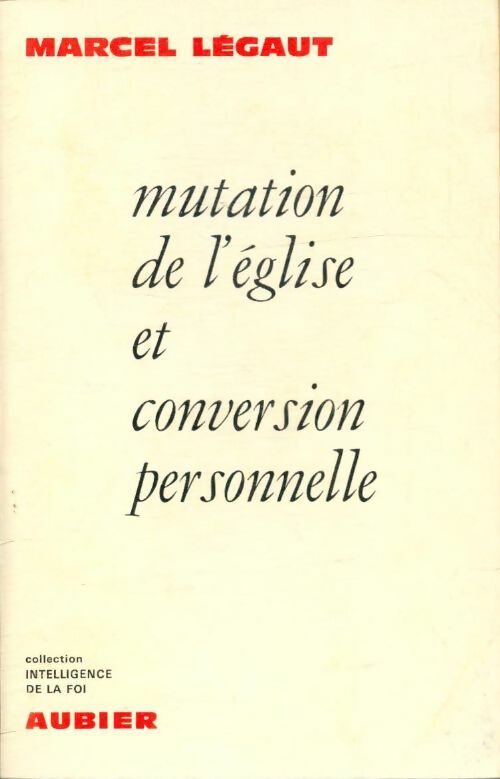Livrenpoche : Mutation de l'église et conversion personnelle - Marcel Légaut - Livre