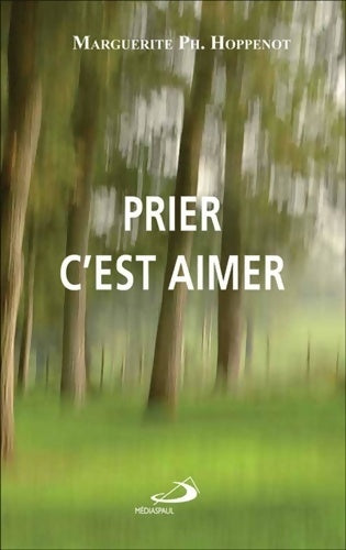 Livrenpoche : Prier c'est aimer - Marguerite Hoppenot - Livre