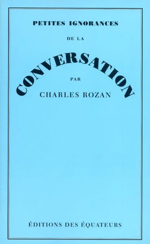 Livrenpoche : Petites ignorances de la conversation - Charles Rozan - Livre