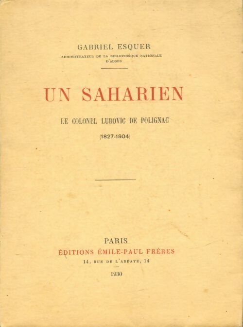 Livrenpoche : Un saharien : Le colonel Ludovic de Polignac 1827-1904 - Gabriel Esquer - Livre