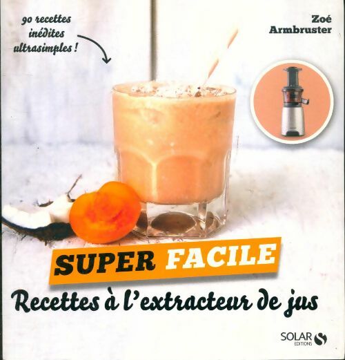Livrenpoche : Recettes pour extracteur de jus - Zoé Armbruster - Livre