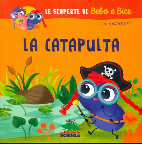 Livrenpoche : La catapulta. Le scoperte di bebo e bice - Collectif - Livre