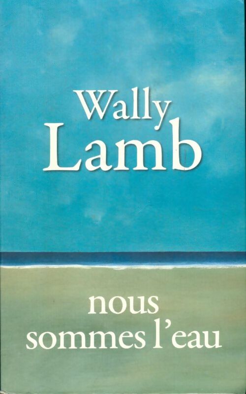 Livrenpoche : Nous sommes l'eau - Wally Lamb - Livre