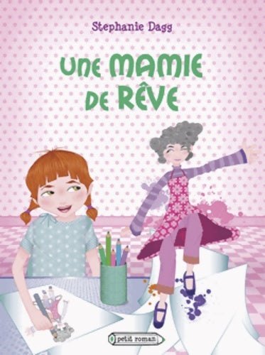 Livrenpoche : Une mamie de rêve - Stéphanie Dagg - Livre