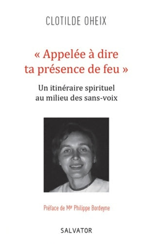 Livrenpoche : Appelée à dire ta présence de feu - Clotilde Oheix - Livre