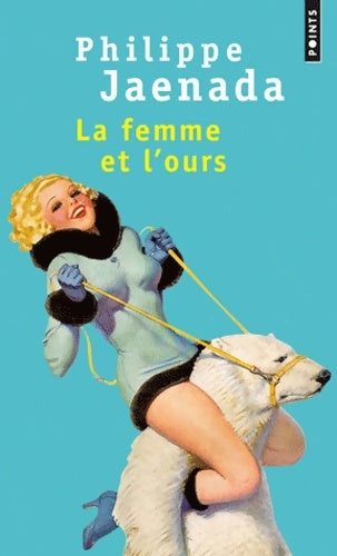 La femme et l'ours - Philippe Jaenada - Livre
