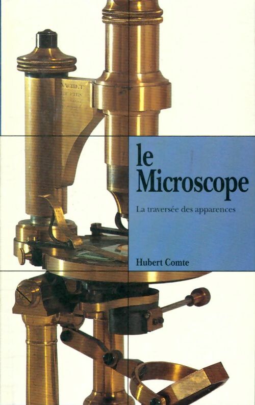 Livrenpoche : Le microscope. La traversée des apparences - Hubert Comte - Livre