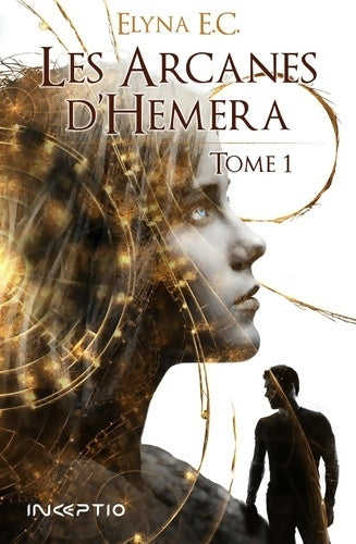 Livrenpoche : Les arcanes d'Hemera Tome I - Elyna E.C. - Livre