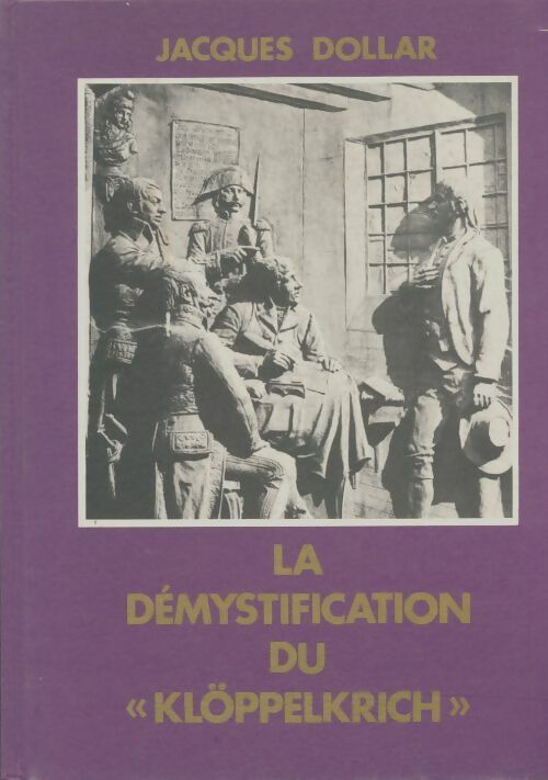 Livrenpoche : La démystification du Klöppelkrickh - Jacques Dollar - Livre