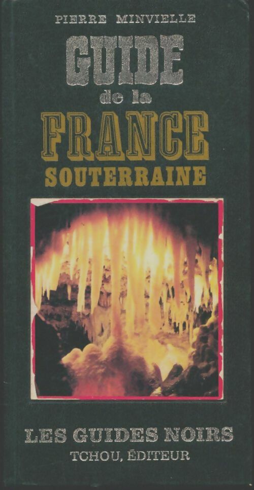 Livrenpoche : Guide de la France souterraine - Pierre Minvielle - Livre