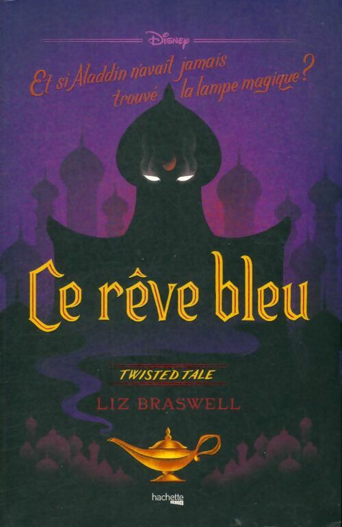 Livrenpoche : Twisted tale disney ce rêve bleu : Et si aladdin n'avait jamais trouvé la lampe ? - Liz Braswell - Livre