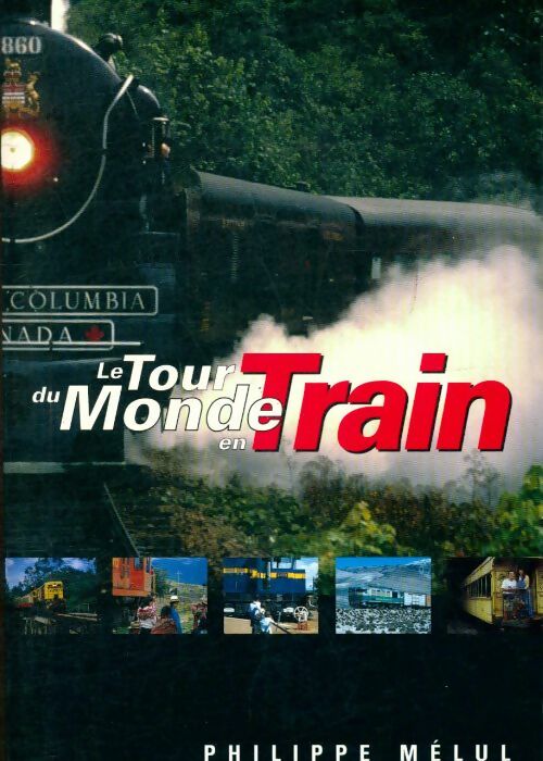 Livrenpoche : Le tour du monde en train - Philippe Mélul - Livre