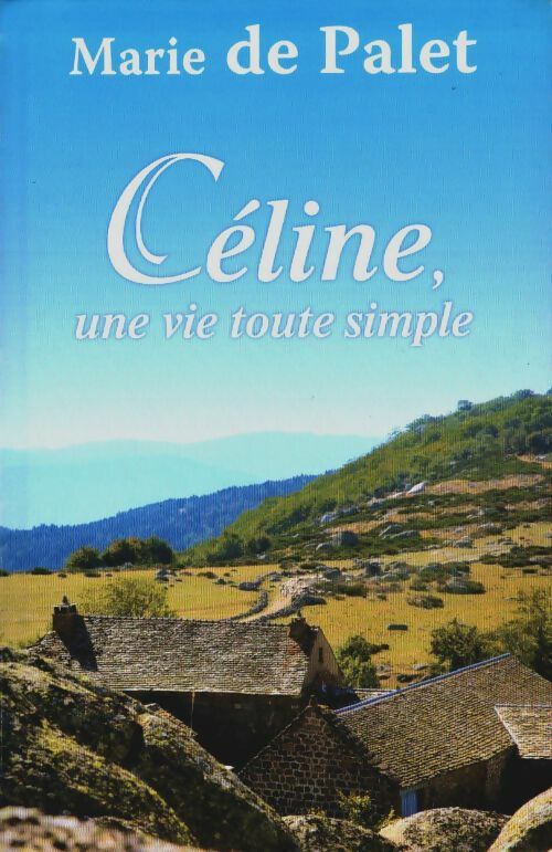 Livrenpoche : Céline, une vie toute simple - Marie De Palet - Livre