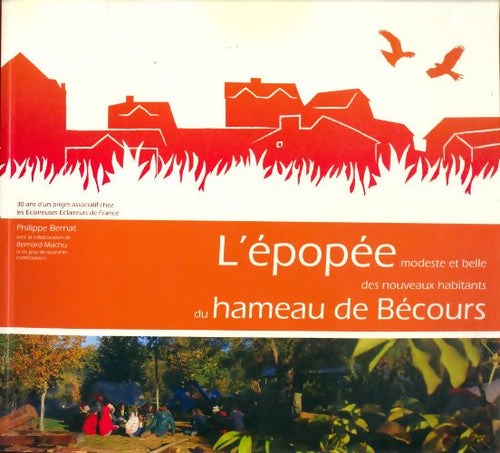 Livrenpoche : L'épopée modeste et belle des nouveaux habitants du hameau de Bécours - Philippe Bernat - Livre