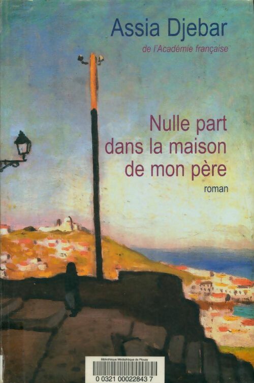 Livrenpoche : Nulle part dans la maison de mon père - Assia Djebar - Livre