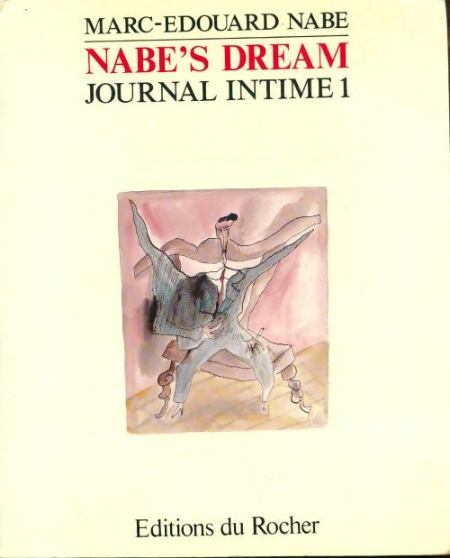 Nabe's dream journal intime Tome I - Marc-Edouard Nabe - Livre