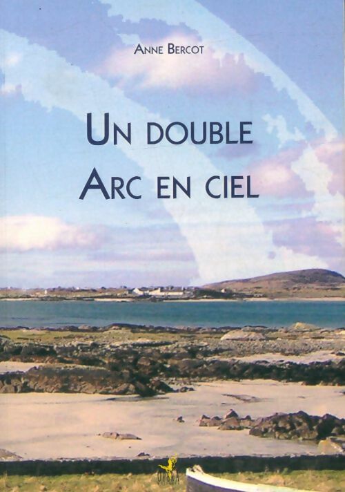 Livrenpoche : Un double arc en ciel - Anne Bercot - Livre