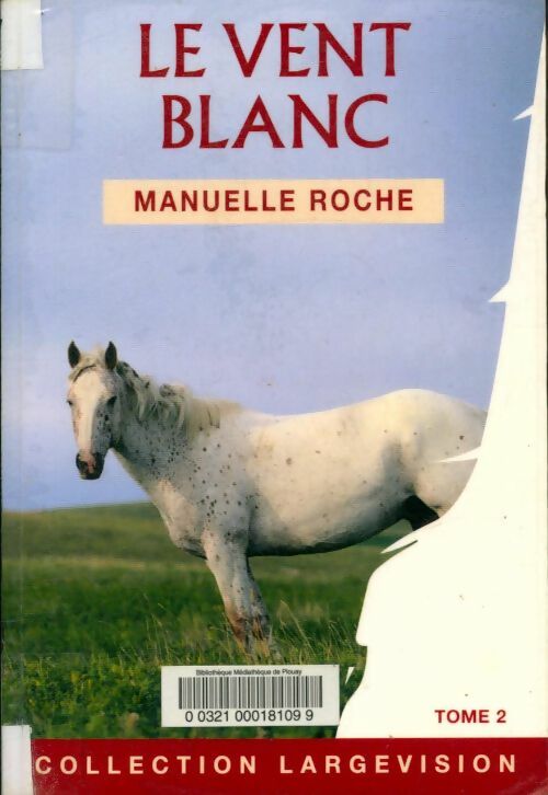 Livrenpoche : Le vent blanc Tome II - Manuelle Roche - Livre